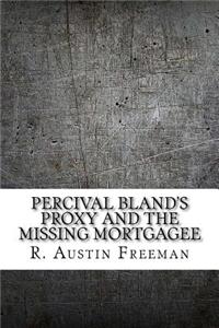 Percival Bland's Proxy and the Missing Mortgagee