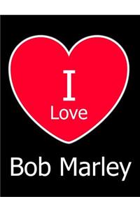 I Love Bob Marley