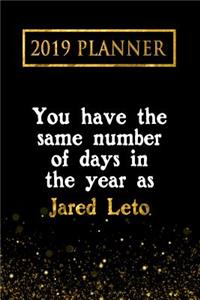 2019 Planner: You Have the Same Number of Days in the Year as Jared Leto: Jared Leto 2019 Planner