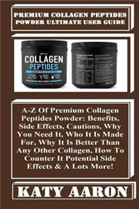 Premium Collagen Peptides Powder Ultimate User Guide