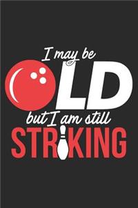 I May Be Old But I Am Still Striking