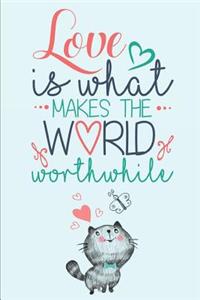 Love Is What Makes the World Worthwhile