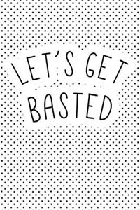 Let's Get Basted