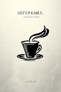 Get Up Early...and Drink Coffee