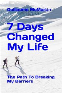 7 Days Changed My Life