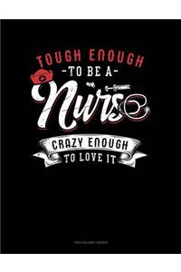 Tough Enough to Be a Nurse Crazy Enough to Love It