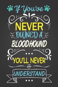 If You've Never Owned A Bloodhound