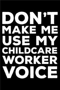 Don't Make Me Use My Childcare Worker Voice