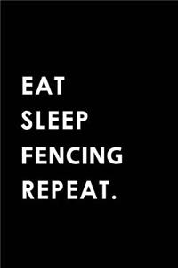 Eat Sleep Fencing Repeat