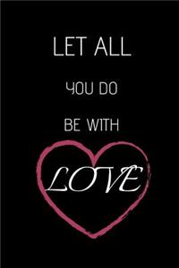 Let All You Do Be with Love