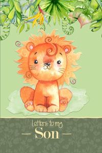 Letters to My Son: A Beautiful Notebook Journal in a Cute Watercolor Jungle Lion Theme, to Fill with Letters, Memories, Notes and More to Create a Unique and Personal 