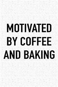 Motivated by Coffee and Baking