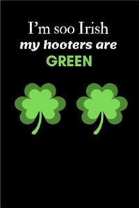 I'm Soo Irish My Hooters Are Green