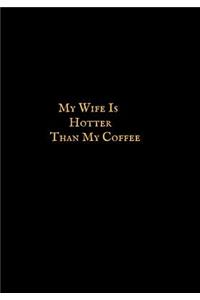 My Wife Is Hotter Than My Coffee