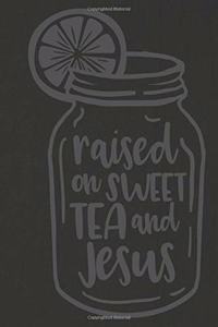 Raised on Sweet Tea and Jesus
