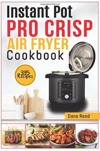 Instant Pot Pro Crisp Air Fryer Cookbook