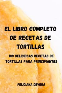 El Libro Completo de Recetas de Tortillas