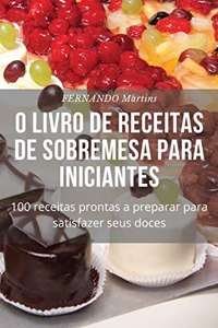 O Livro de Receitas de Sobremesa Para Iniciantes