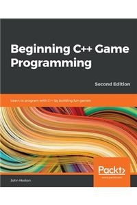 Beginning C++ Game Programming - Second Edition