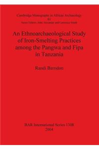 An Ethnoarchaeological Study of Iron-Smelting Practices Among the Pangwa and Fipa in Tanzania