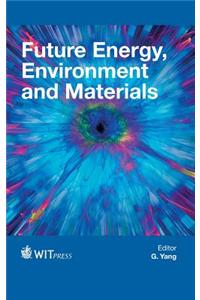 Future Energy, Environment and Materials