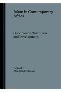 Islam in Contemporary Africa: On Violence, Terrorism and Development