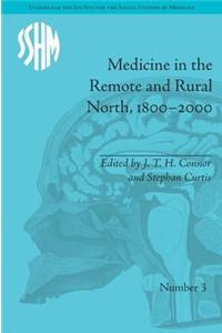 Medicine in the Remote and Rural North, 1800-2000