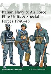 Italian Navy & Air Force Elite Units & Special Forces 1940-45