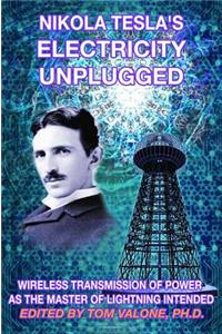 Nikola Tesla's Electricity Unplugged