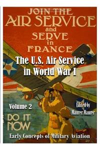 The U.S. Air Service in World War I: Volume II
