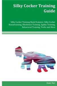 Silky Cocker Training Guide Silky Cocker Training Book Features