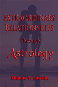 Extraordinary Relationships Through Astrology