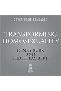 Transforming Homosexuality Lib/E