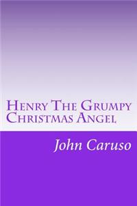 Henry the Grumpy Christmas Angel