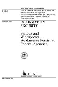 Information Security: Serious and Widespread Weaknesses Persist at Federal Agencies
