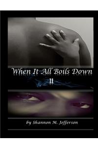 When It All Boils Down 2