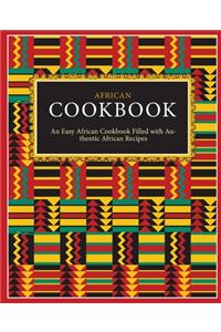 African Cookbook: An Easy African Cookbook Filled with Authentic African Recipes