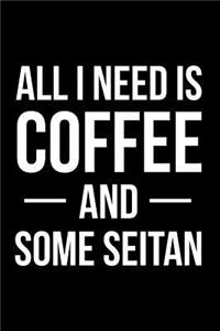 All I Need is Coffee and Some Seitan
