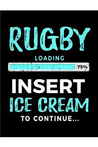 Rugby Loading 75% Insert Ice Cream To Continue