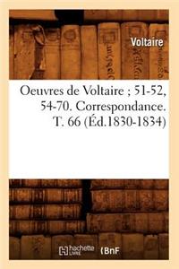 Oeuvres de Voltaire 51-52, 54-70. Correspondance. T. 66 (Éd.1830-1834)