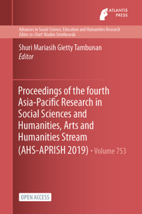 Proceedings of the fourth Asia-Pacific Research in Social Sciences and Humanities, Arts and Humanities Stream (AHS-APRISH 2019)