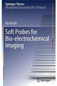 Soft Probes for Bio-Electrochemical Imaging