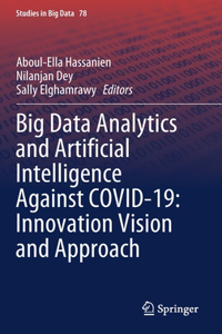 Big Data Analytics and Artificial Intelligence Against Covid-19: Innovation Vision and Approach