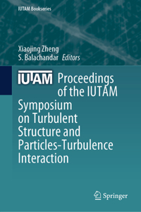 Proceedings of the IUTAM Symposium on Turbulent Structure and Particles-Turbulence Interaction