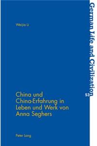 China Und China-Erfahrung in Leben Und Werk Von Anna Seghers