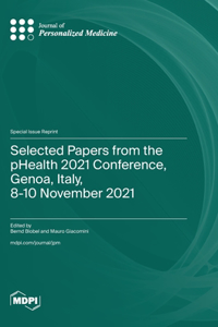 Selected Papers from the pHealth 2021 Conference, Genoa, Italy, 8-10 November 2021