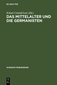 Mittelalter Und Die Germanisten