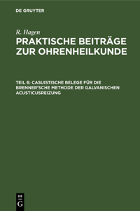 Casuistische Belege Für Die Brenner'sche Methode Der Galvanischen Acusticusreizung