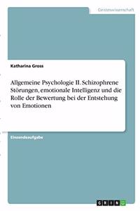 Allgemeine Psychologie II. Schizophrene Störungen, emotionale Intelligenz und die Rolle der Bewertung bei der Entstehung von Emotionen