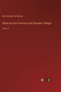 Obras de Don Francisco de Quevedo Villegas